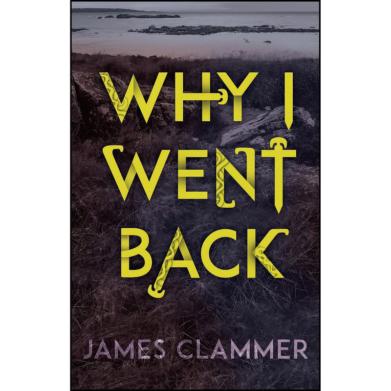 کتاب Why I Went Back اثر James Clammer انتشارات Andersen Press کتاب Why I Went Back اثر James Clammer انتشارات Andersen Press