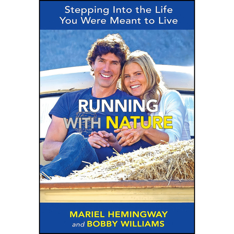 کتاب Running with Nature اثر Mariel Hemingway and Bobby Williams انتشارات Changing Lives Press کتاب Running with Nature اثر Mariel Hemingway and Bobby Williams انتشارات Changing Lives Press