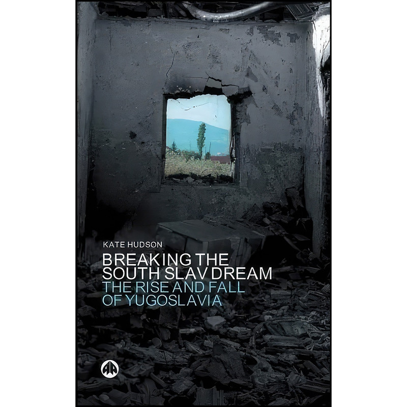 کتاب Breaking the South Slav Dream اثر Kate Hudson انتشارات Pluto Press کتاب Breaking the South Slav Dream اثر Kate Hudson انتشارات Pluto Press