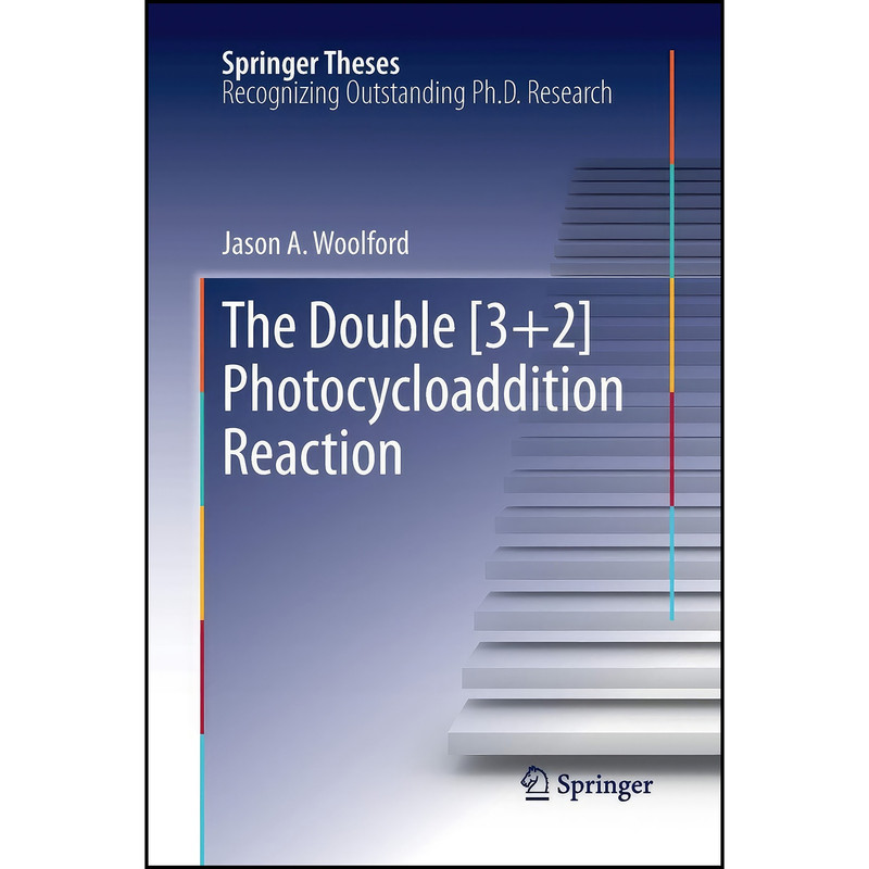 کتاب The Double [3+2] Photocycloaddition Reaction اثر Jason A. Woolford انتشارات Springer