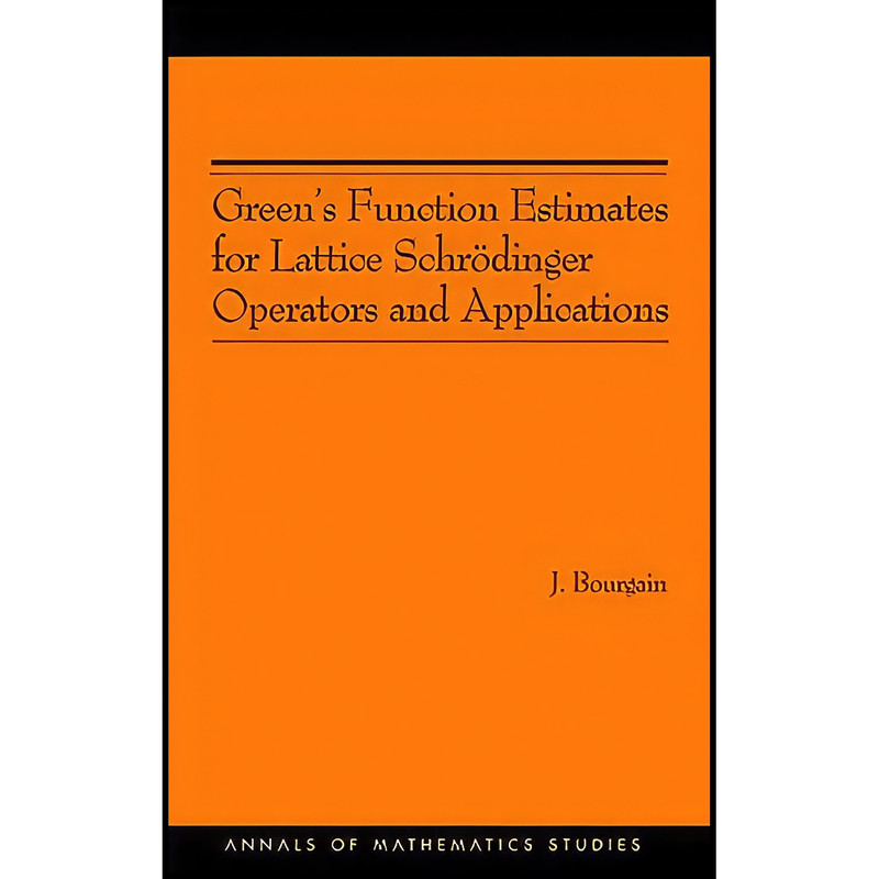 کتاب Greens Function Estimates for Lattice Schrodinger Operators and Applications اثر Jean Bourgain انتشارات Princeton University Press