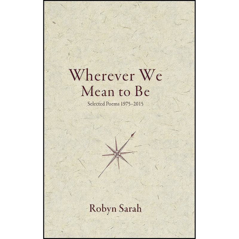 کتاب Wherever We Mean to Be اثر Robyn Sarah انتشارات Biblioasis کتاب Wherever We Mean to Be اثر Robyn Sarah انتشارات Biblioasis
