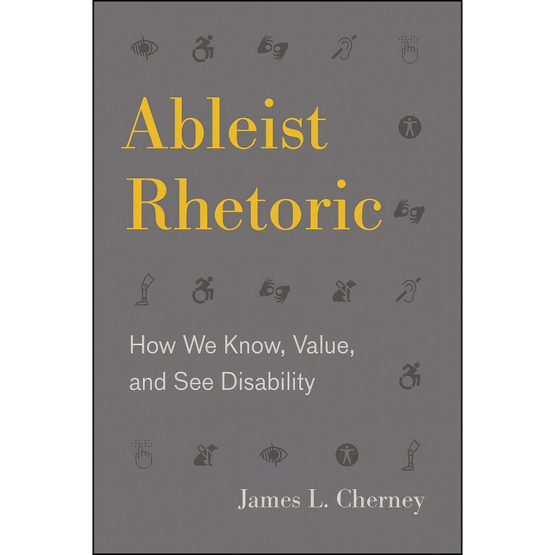 کتاب Ableist Rhetoric اثر James L. Cherney انتشارات Penn State University Press کتاب Ableist Rhetoric اثر James L. Cherney انتشارات Penn State University Press