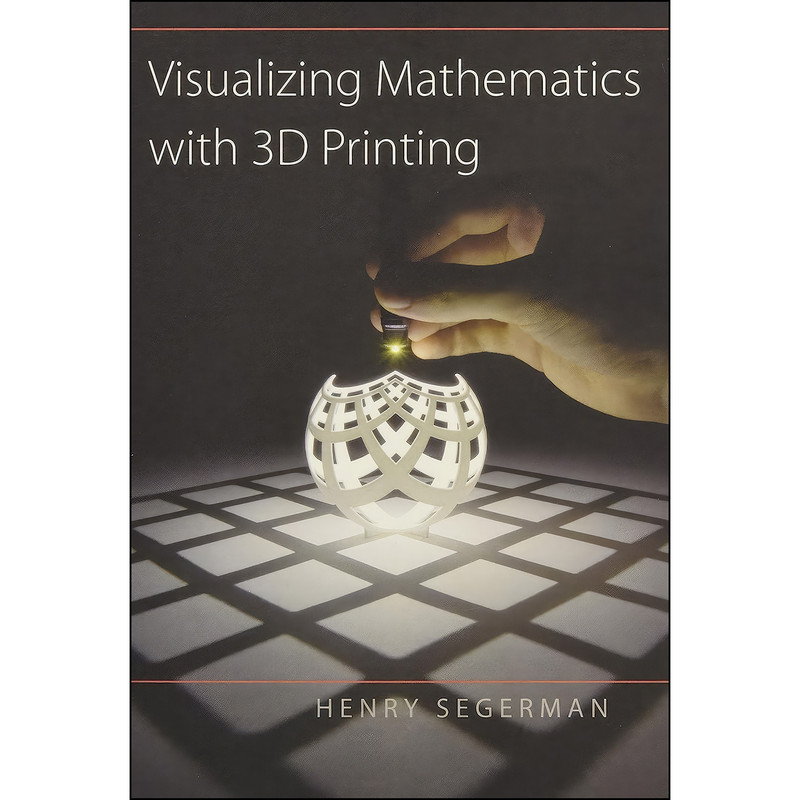 کتاب Visualizing Mathematics with 3D Printing اثر Henry Segerman انتشارات Johns Hopkins University Press کتاب Visualizing Mathematics with 3D Printing اثر Henry Segerman انتشارات Johns Hopkins University Press