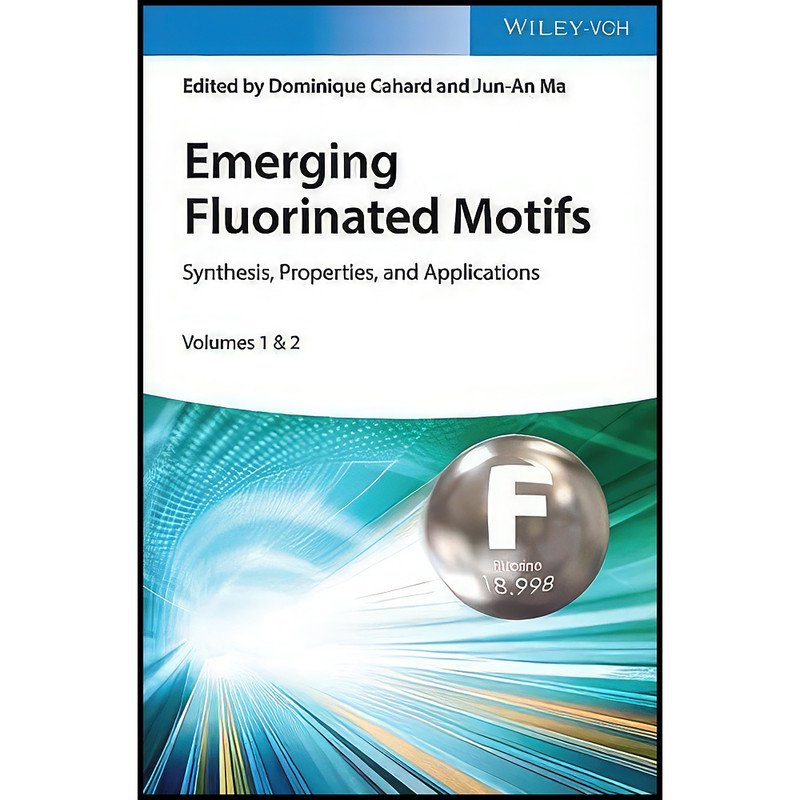 کتاب Emerging Fluorinated Motifs اثر Dominique Cahard and Jun-An Ma انتشارات Wiley-VCH کتاب Emerging Fluorinated Motifs اثر Dominique Cahard and Jun-An Ma انتشارات Wiley-VCH
