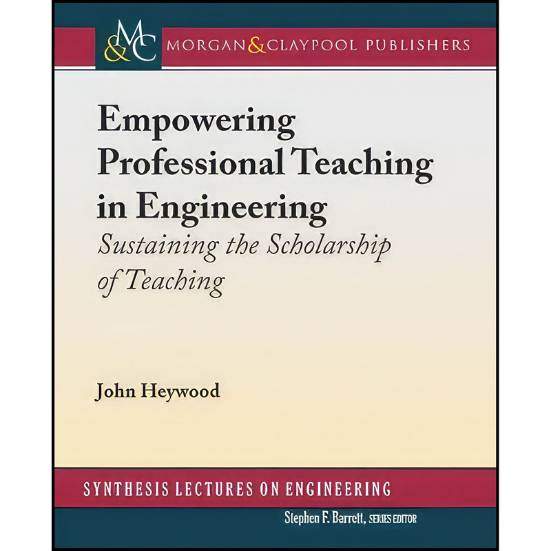 کتاب Empowering Professional Teaching in Engineering اثر John Heywood انتشارات Morgan  And Claypool Publishers