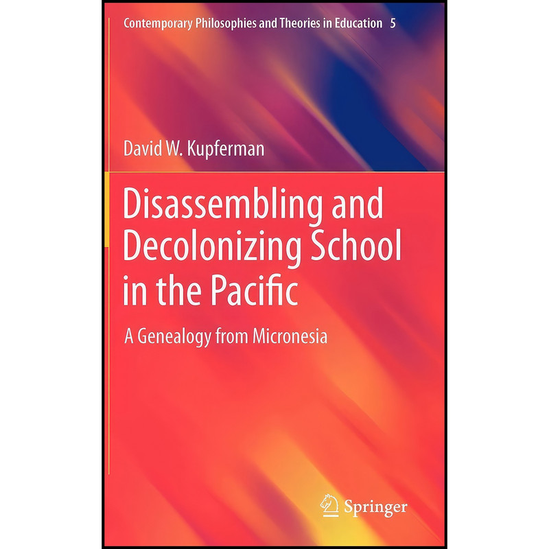 کتاب Disassembling and Decolonizing School in the Pacific اثر David W. Kupferman انتشارات Springer
