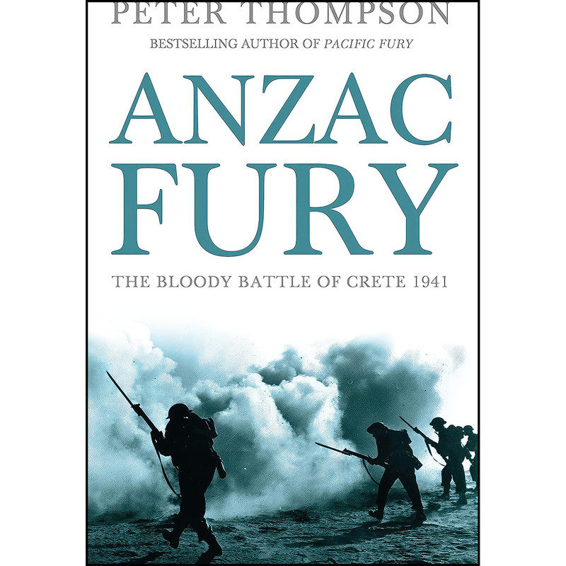 کتاب ANZAC Fury اثر Peter Thompson انتشارات William Heinemann Australia کتاب ANZAC Fury اثر Peter Thompson انتشارات William Heinemann Australia