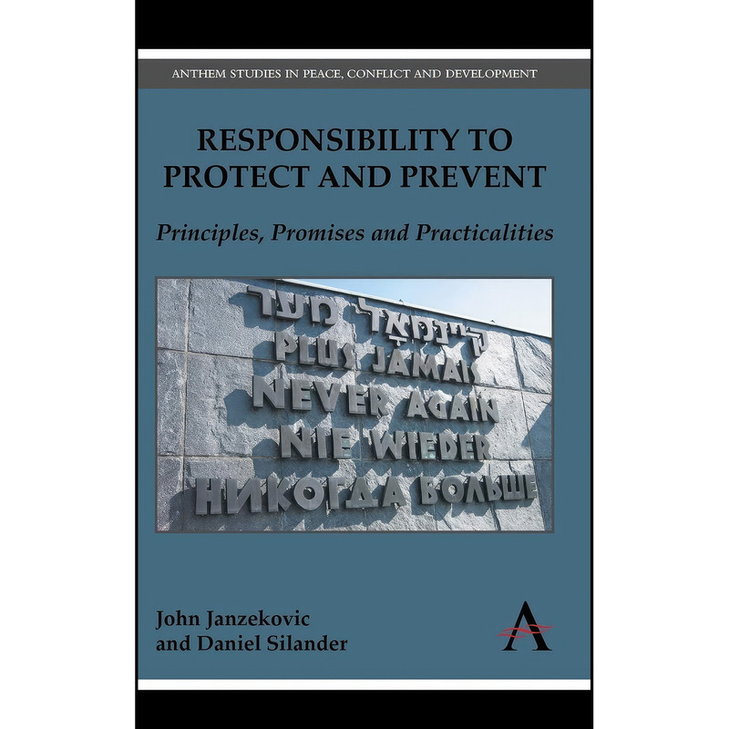 کتاب Responsibility to Protect and Prevent اثر John Janzekovic and Daniel Silander انتشارات Anthem Press کتاب Responsibility to Protect and Prevent اثر John Janzekovic and Daniel Silander انتشارات Anthem Press