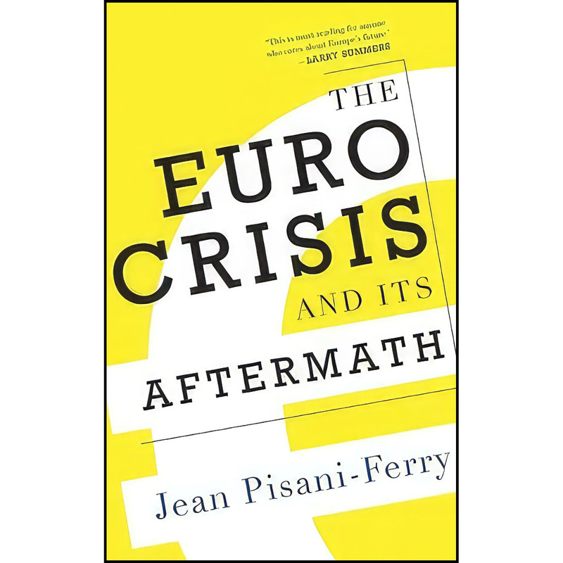 کتاب The Euro Crisis and Its Aftermath اثر Jean Pisani-Ferry انتشارات Oxford University Press کتاب The Euro Crisis and Its Aftermath اثر Jean Pisani-Ferry انتشارات Oxford University Press