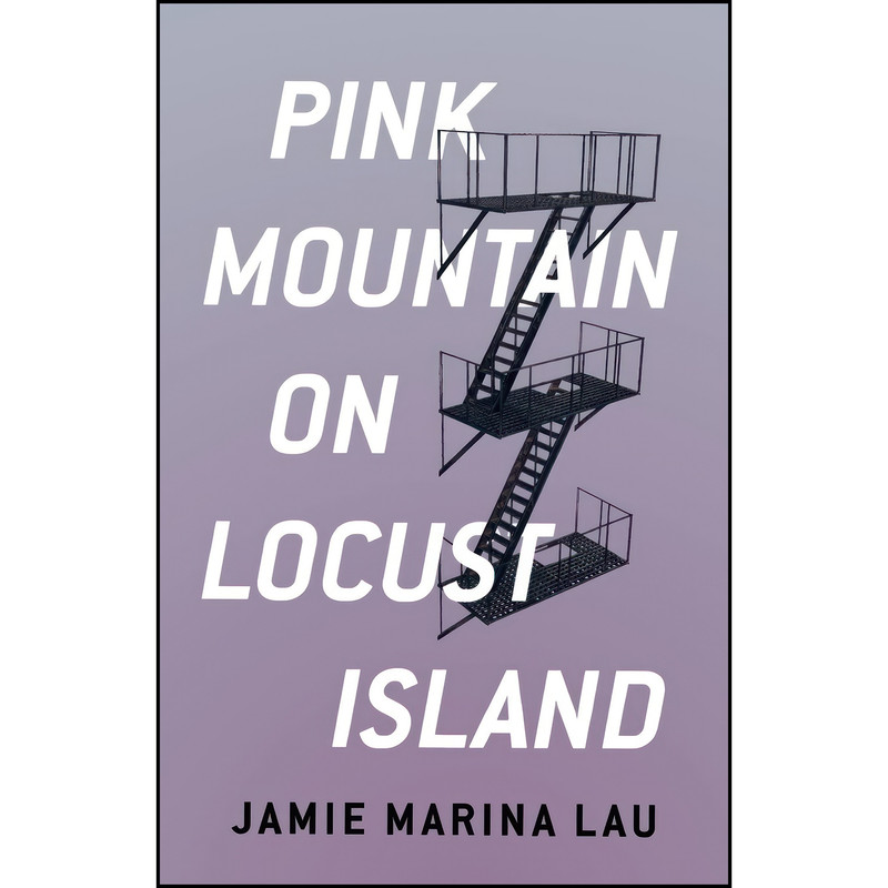 کتاب Pink Mountain on Locust Island اثر Jamie Marina Lau انتشارات Coffee House Press کتاب Pink Mountain on Locust Island اثر Jamie Marina Lau انتشارات Coffee House Press