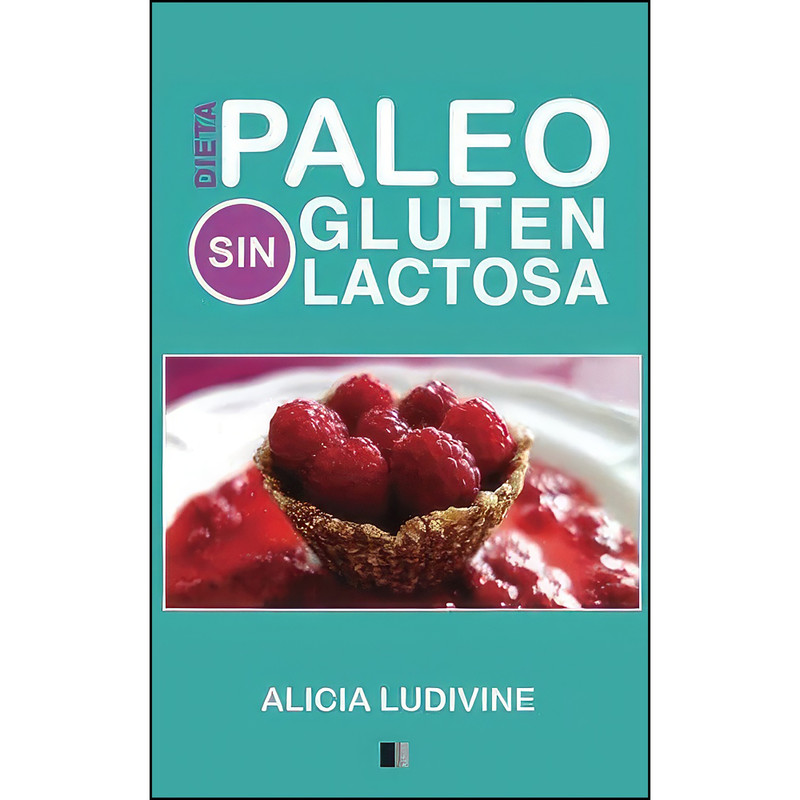 کتاب Paleo Dieta, Sin Gluten, Sin Lactosa اثر Alicia Ludivine,Sybila Canobra انتشارات تازه ها