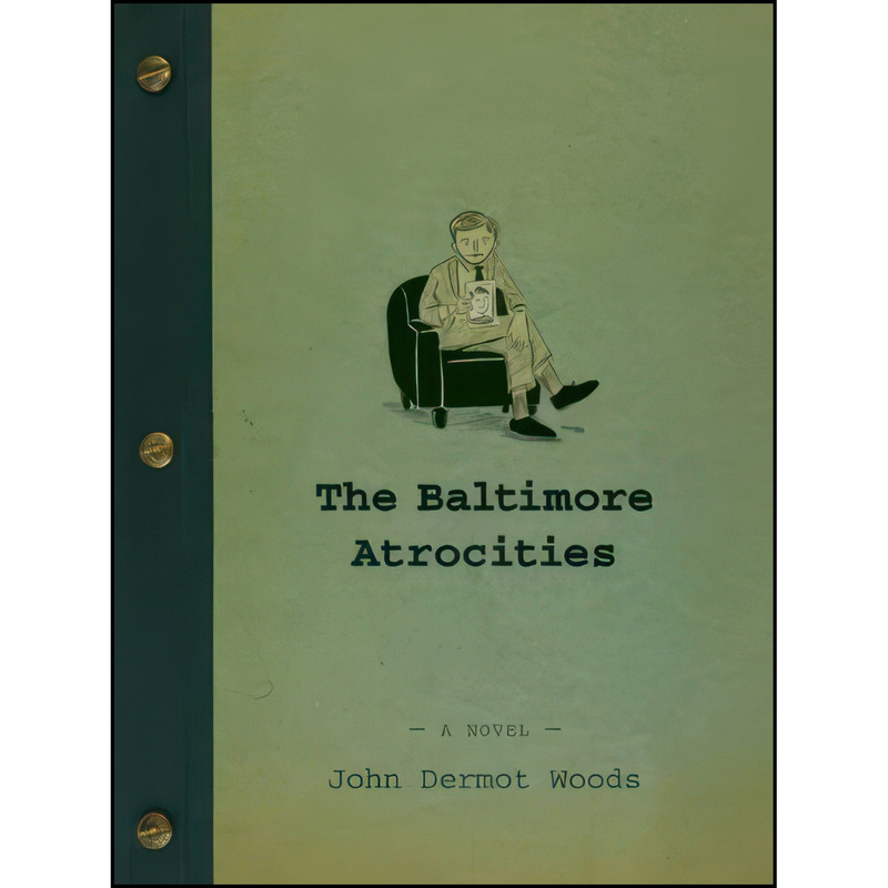 کتاب The Baltimore Atrocities اثر John Dermot Woods انتشارات Coffee House Press کتاب The Baltimore Atrocities اثر John Dermot Woods انتشارات Coffee House Press