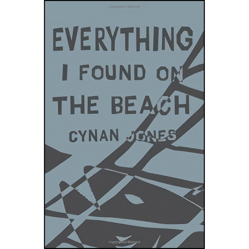 کتاب Everything I Found on the Beach اثر Cynan Jones انتشارات Coffee House Press کتاب Everything I Found on the Beach اثر Cynan Jones انتشارات Coffee House Press