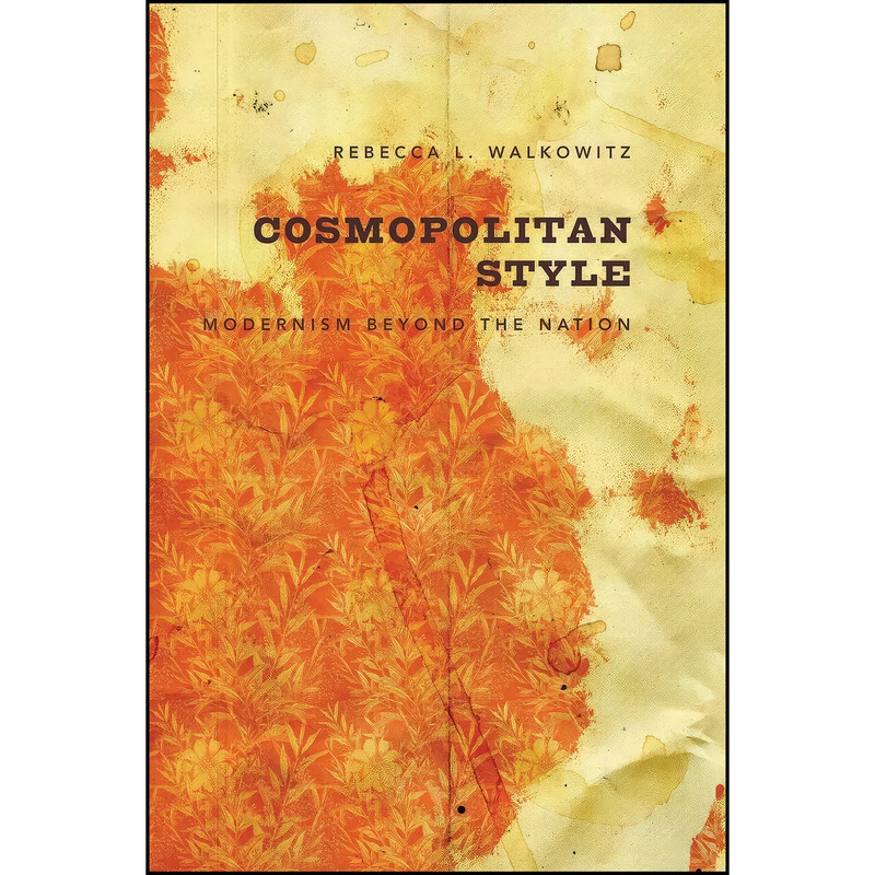 کتاب Cosmopolitan Style اثر Rebecca L. Walkowitz انتشارات Columbia University Press کتاب Cosmopolitan Style اثر Rebecca L. Walkowitz انتشارات Columbia University Press