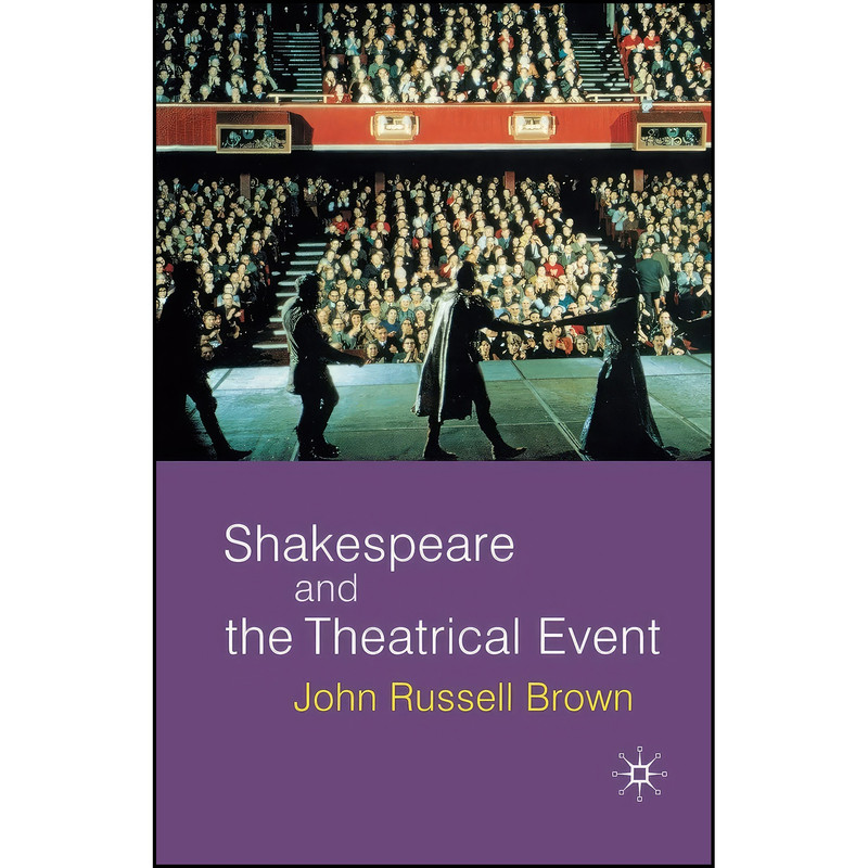 کتاب Shakespeare and the Theatrical Event اثر John Russell Brown انتشارات Red Globe Press کتاب Shakespeare and the Theatrical Event اثر John Russell Brown انتشارات Red Globe Press