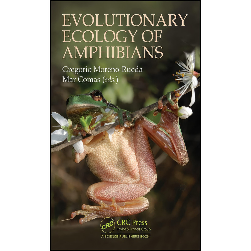 کتاب Evolutionary Ecology of Amphibians اثر Gregorio Moreno-Rueda and Mar Comas انتشارات CRC Press کتاب Evolutionary Ecology of Amphibians اثر Gregorio Moreno-Rueda and Mar Comas انتشارات CRC Press