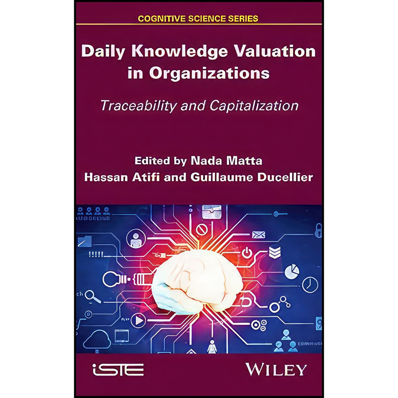 کتاب Daily Knowledge Valuation in Organizations اثر جمعي از نويسندگان انتشارات Wiley-ISTE کتاب Daily Knowledge Valuation in Organizations اثر جمعي از نويسندگان انتشارات Wiley-ISTE