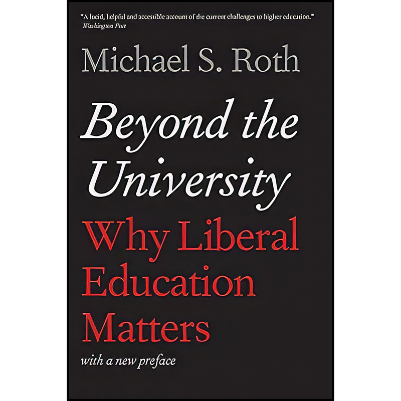 کتاب Beyond the University اثر Michael S. Roth انتشارات Yale University Press کتاب Beyond the University اثر Michael S. Roth انتشارات Yale University Press