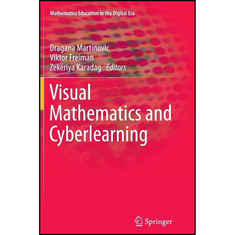 کتاب Visual Mathematics and Cyberlearning اثر جمعي از نويسندگان انتشارات Springer کتاب Visual Mathematics and Cyberlearning اثر جمعي از نويسندگان انتشارات Springer