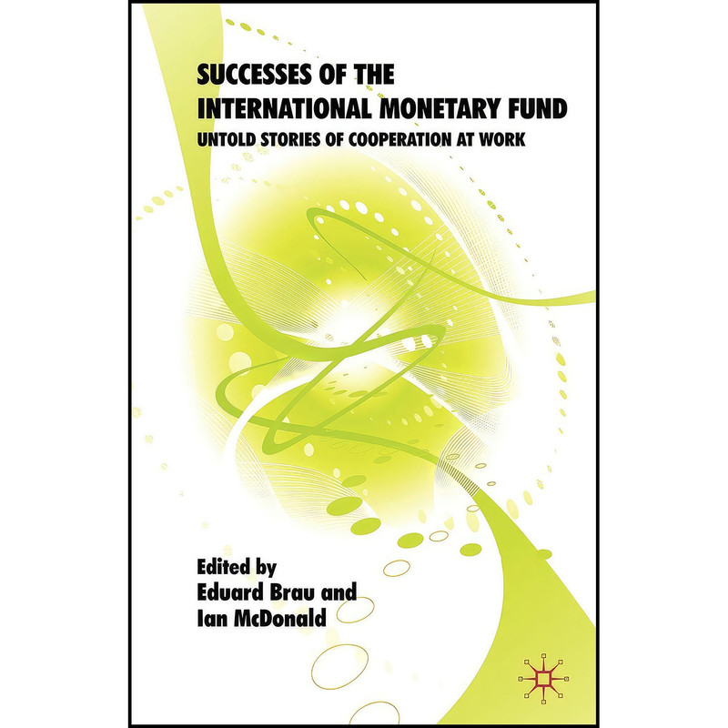 کتاب Successes of the International Monetary Fund اثر Eduard Brau and Ian McDonald انتشارات Palgrave Macmillan کتاب Successes of the International Monetary Fund اثر Eduard Brau and Ian McDonald انتشارات Palgrave Macmillan