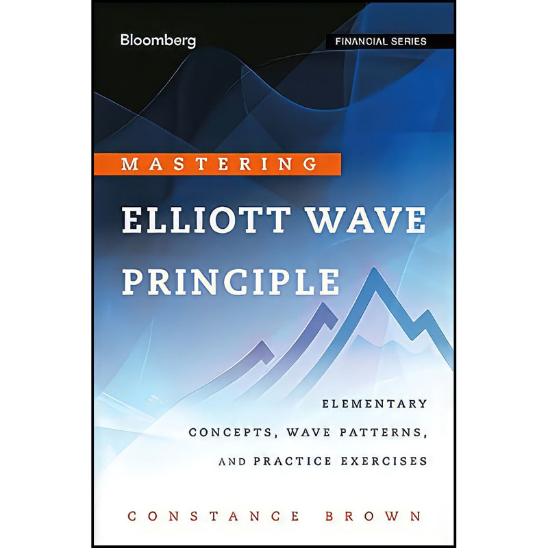کتاب Mastering Elliott Wave Principle اثر Constance M. Brown انتشارات Bloomberg Press کتاب Mastering Elliott Wave Principle اثر Constance M. Brown انتشارات Bloomberg Press