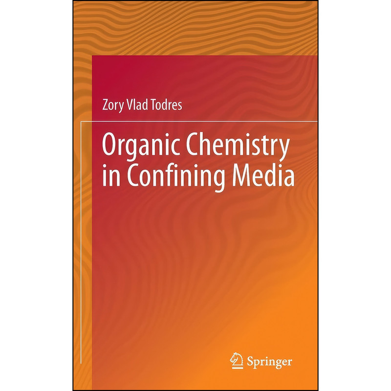کتاب Organic Chemistry in Confining Media اثر Zory Vlad Todres انتشارات Springer کتاب Organic Chemistry in Confining Media اثر Zory Vlad Todres انتشارات Springer