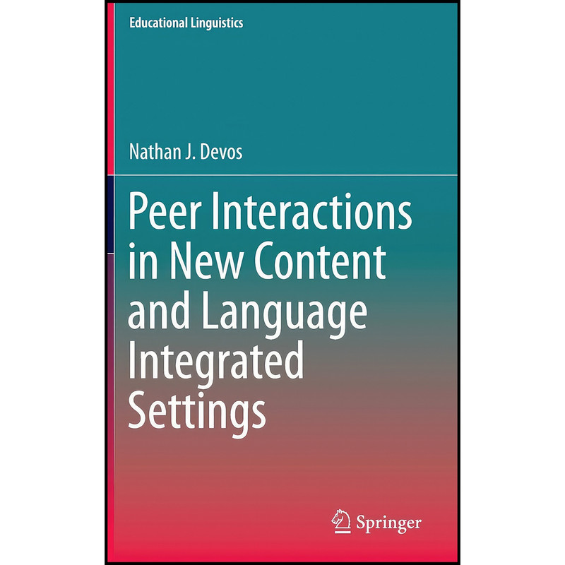 کتاب Peer Interactions in New Content and Language Integrated Settings اثر Nathan J. Devos انتشارات Springer کتاب Peer Interactions in New Content and Language Integrated Settings اثر Nathan J. Devos انتشارات Springer
