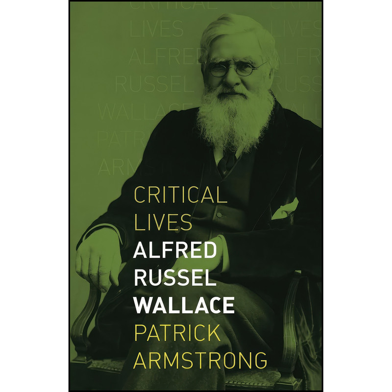 کتاب Alfred Russel Wallace اثر Patrick Armstrong انتشارات Reaktion Books کتاب Alfred Russel Wallace اثر Patrick Armstrong انتشارات Reaktion Books