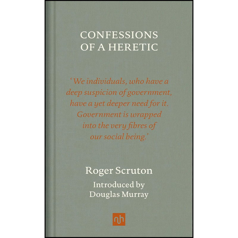 کتاب Confessions of a Heretic, Revised Edition اثر Roger Scruton and Douglas Murray انتشارات Notting Hill Editions