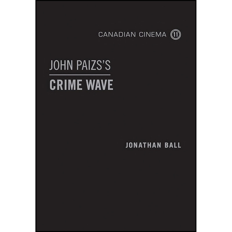 کتاب John Paizss Crime Wave اثر Jonathan Ball انتشارات University of Toronto Press کتاب John Paizss Crime Wave اثر Jonathan Ball انتشارات University of Toronto Press