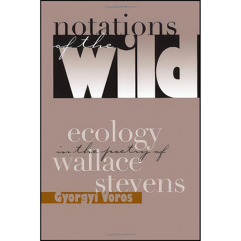 کتاب Notations Of The Wild اثر Gyorgyi Voros انتشارات University Of Iowa Press کتاب Notations Of The Wild اثر Gyorgyi Voros انتشارات University Of Iowa Press