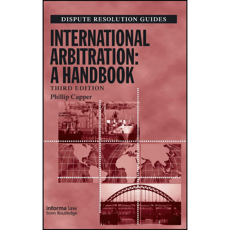 کتاب International Arbitration اثر Phillip Capper انتشارات Informa Law from Routledge کتاب International Arbitration اثر Phillip Capper انتشارات Informa Law from Routledge