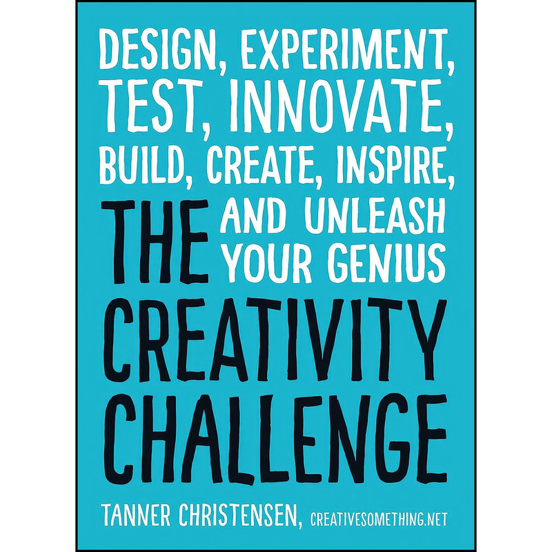 کتاب The Creativity Challenge اثر Tanner Christensen انتشارات Adams Media کتاب The Creativity Challenge اثر Tanner Christensen انتشارات Adams Media