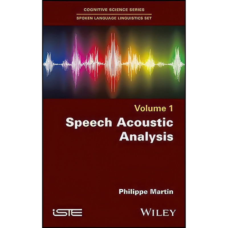 کتاب Speech Acoustic Analysis اثر Philippe Martin انتشارات Wiley-ISTE کتاب Speech Acoustic Analysis اثر Philippe Martin انتشارات Wiley-ISTE