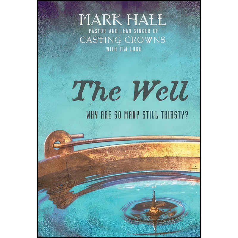 کتاب The Well اثر Mark Hall and Tim Luke انتشارات Zondervan کتاب The Well اثر Mark Hall and Tim Luke انتشارات Zondervan