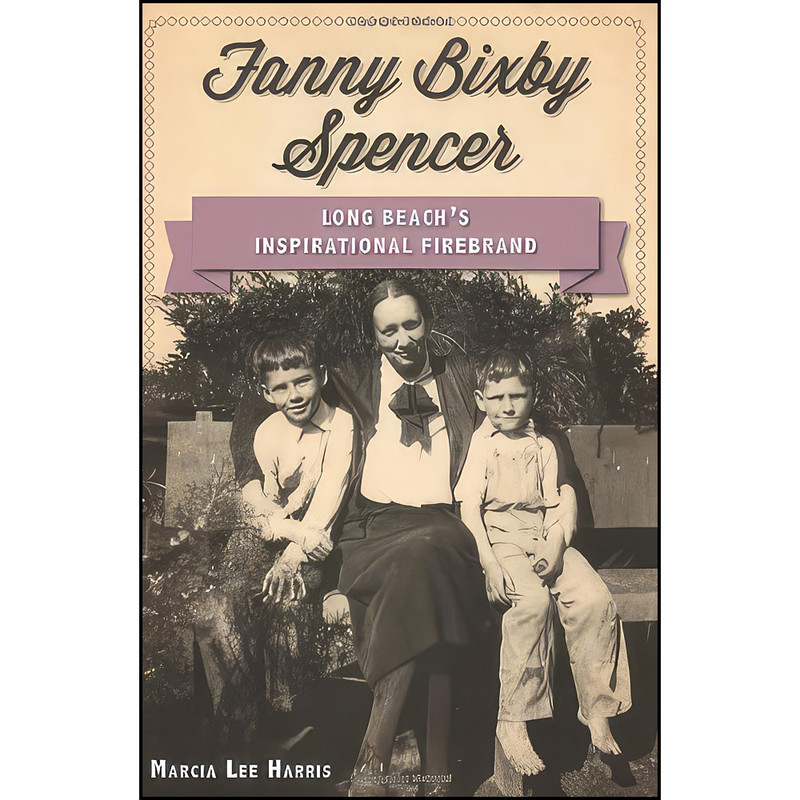 کتاب Fanny Bixby Spencer اثر Marcia Lee Harris انتشارات The History Press کتاب Fanny Bixby Spencer اثر Marcia Lee Harris انتشارات The History Press
