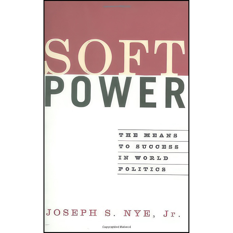 کتاب Soft Power اثر Joseph S. Nye انتشارات PublicAffairs کتاب Soft Power اثر Joseph S. Nye انتشارات PublicAffairs