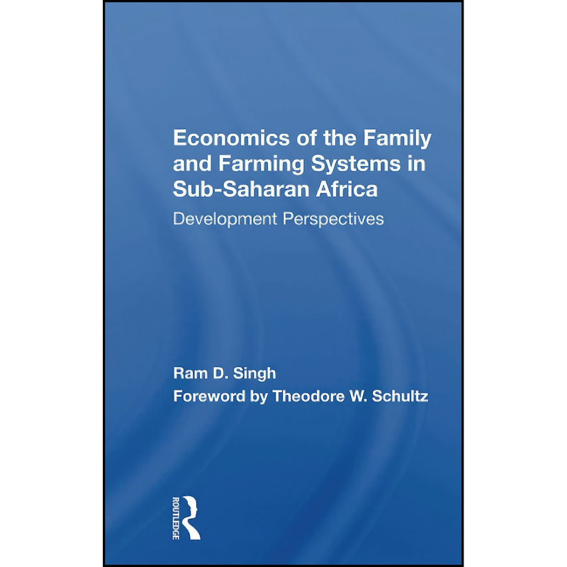 کتاب Economics Of The Family And Farming Systems In Sub-saharan Africa اثر Ram D. Singh انتشارات تازه ها