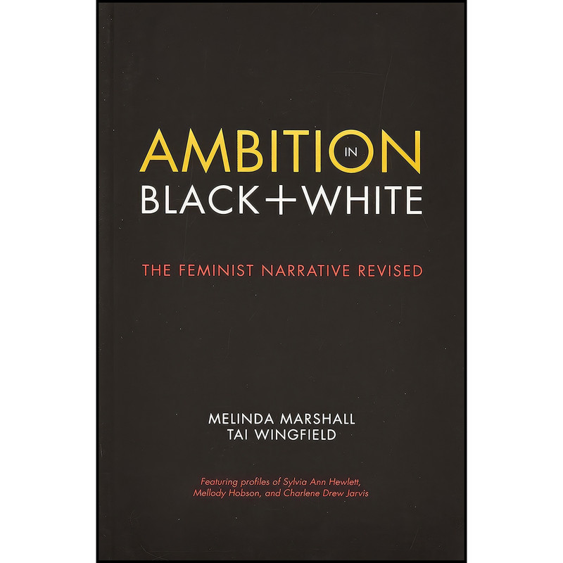 کتاب Ambition in Black + White اثر Melinda Marshall and Tai Wingfield انتشارات Rare Bird Books, A Vireo Book