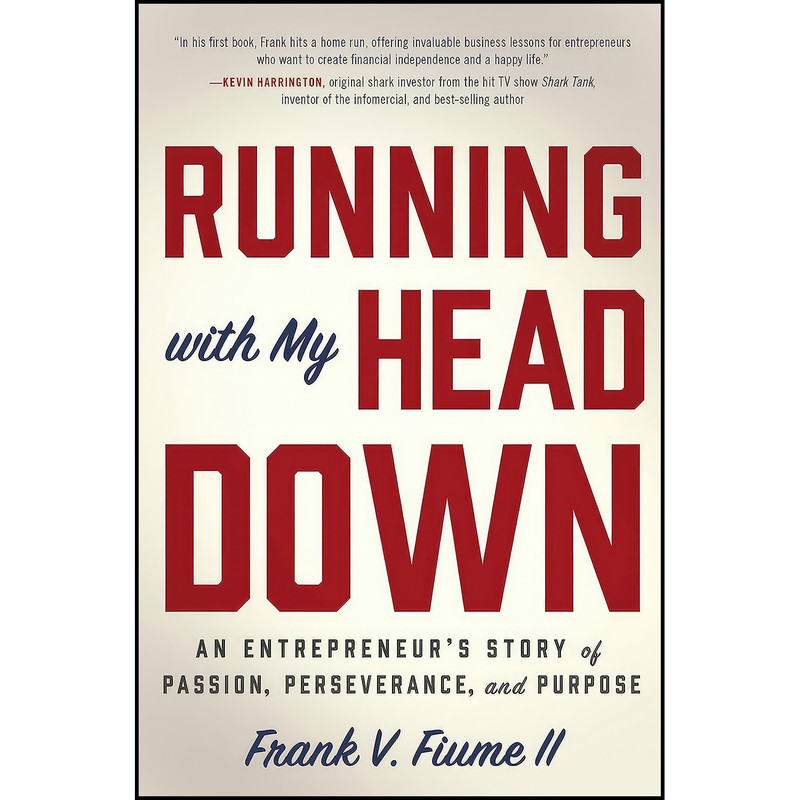 کتاب Running With My Head Down اثر Frank V. Fiume II انتشارات Greenleaf Book Group Llc کتاب Running With My Head Down اثر Frank V. Fiume II انتشارات Greenleaf Book Group Llc