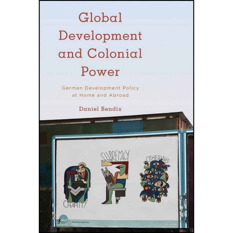 کتاب Global Development and Colonial Power Global Development and Colonial Power اثر Daniel Bendix انتشارات Rowman & Littlefield International کتاب Global Development and Colonial Power Global Development and Colonial Power اثر Daniel Bendix انتشارات Rowman & Littlefield International
