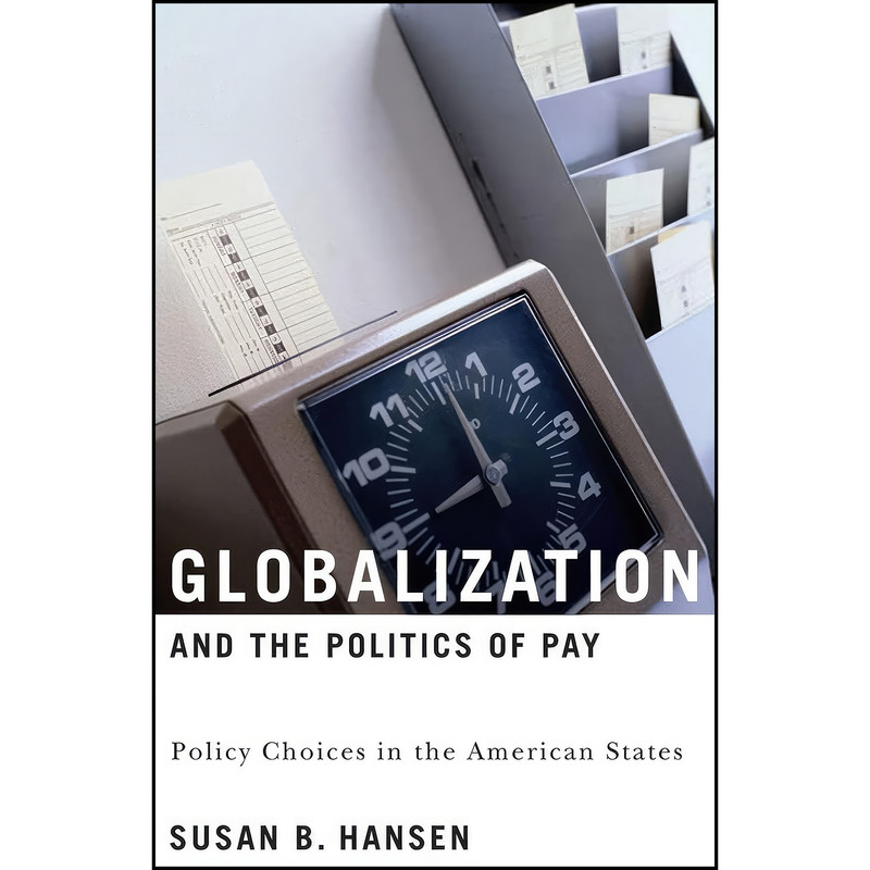 کتاب Globalization and the Politics of Pay اثر Susan B. Hansen انتشارات Georgetown University Press کتاب Globalization and the Politics of Pay اثر Susan B. Hansen انتشارات Georgetown University Press