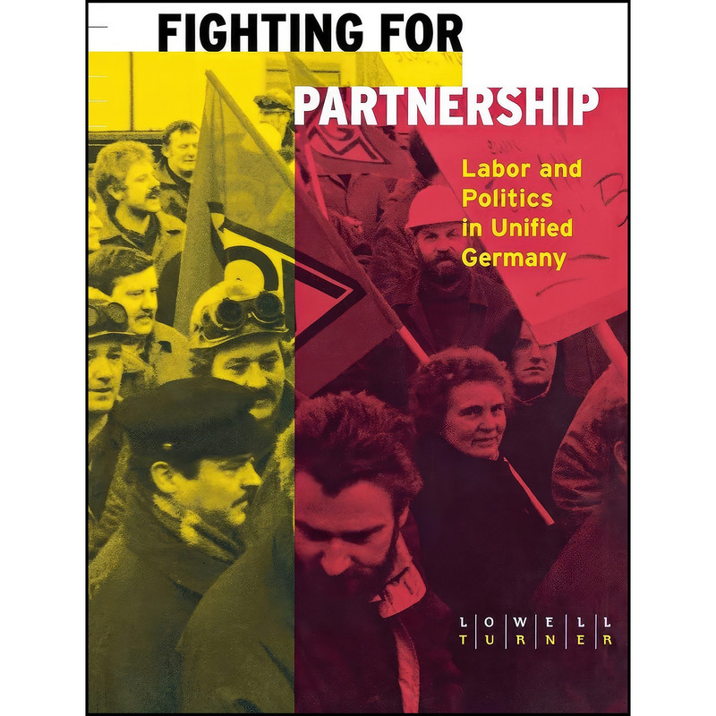 کتاب Fighting for Partnership اثر Lowell Turner انتشارات Cornell University Press کتاب Fighting for Partnership اثر Lowell Turner انتشارات Cornell University Press