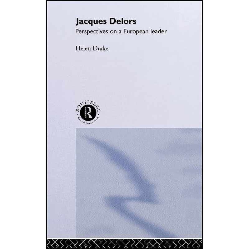 کتاب Jacques Delors اثر Helen Drake انتشارات Routledge کتاب Jacques Delors اثر Helen Drake انتشارات Routledge