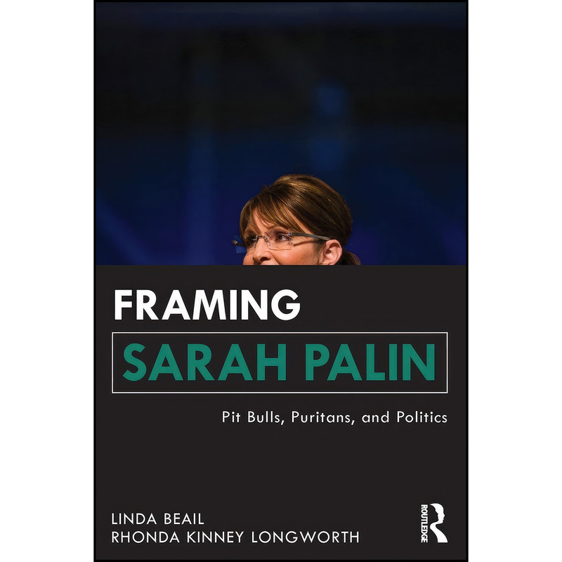 کتاب Framing Sarah Palin اثر جمعي از نويسندگان انتشارات تازه ها کتاب Framing Sarah Palin اثر جمعي از نويسندگان انتشارات تازه ها