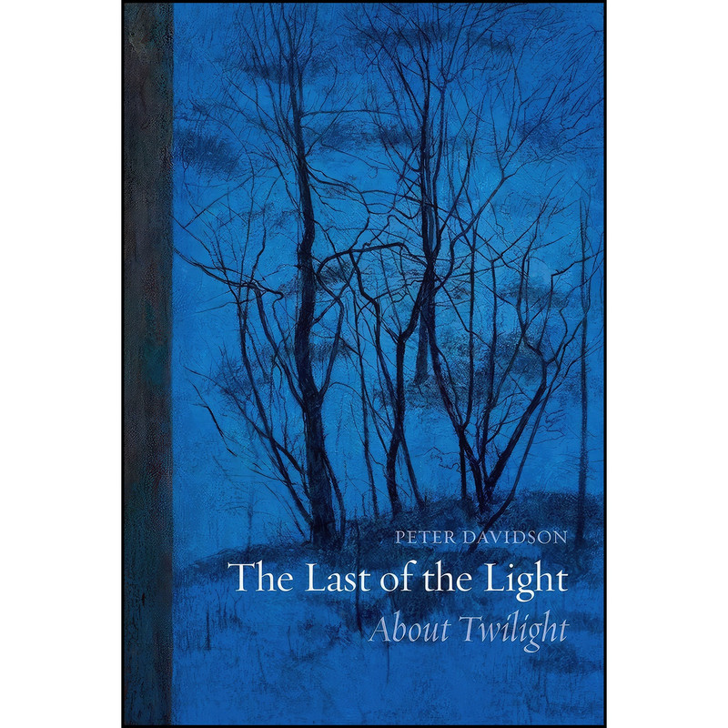 کتاب The Last of the Light اثر Peter Davidson انتشارات Reaktion Books کتاب The Last of the Light اثر Peter Davidson انتشارات Reaktion Books