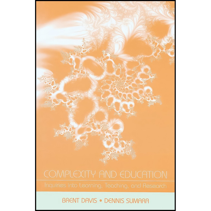 کتاب Complexity and Education اثر Brent Davis and Dennis Sumara انتشارات بله کتاب Complexity and Education اثر Brent Davis and Dennis Sumara انتشارات بله