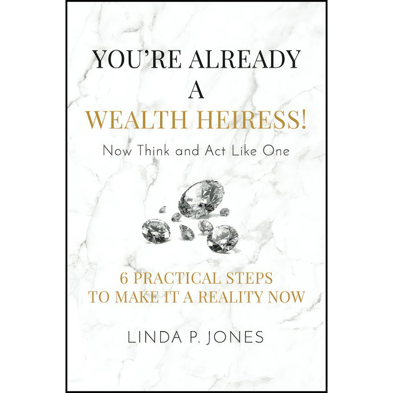 کتاب You're Already a Wealth Heiress! Now Think and Act Like One اثر Linda P. Jones انتشارات بله کتاب You're Already a Wealth Heiress! Now Think and Act Like One اثر Linda P. Jones انتشارات بله