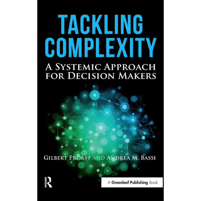 کتاب Tackling Complexity اثر Gilbert Probst and Andrea Bassi انتشارات Routledge کتاب Tackling Complexity اثر Gilbert Probst and Andrea Bassi انتشارات Routledge